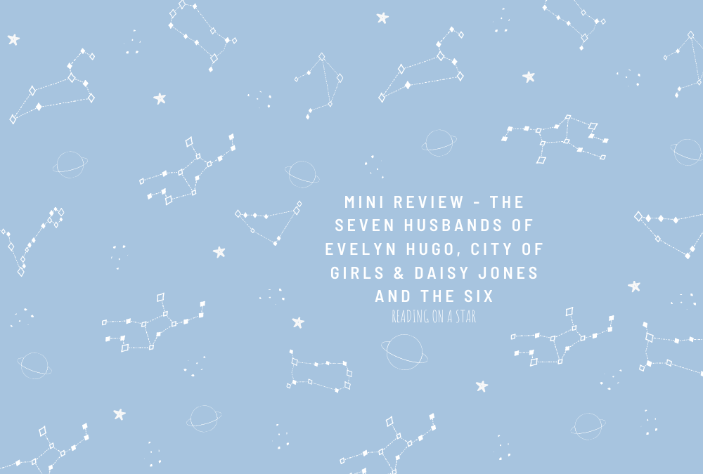 Mini Review – The Seven Husbands of Evelyn Hugo, City of Girls & Daisy Jones and the Six